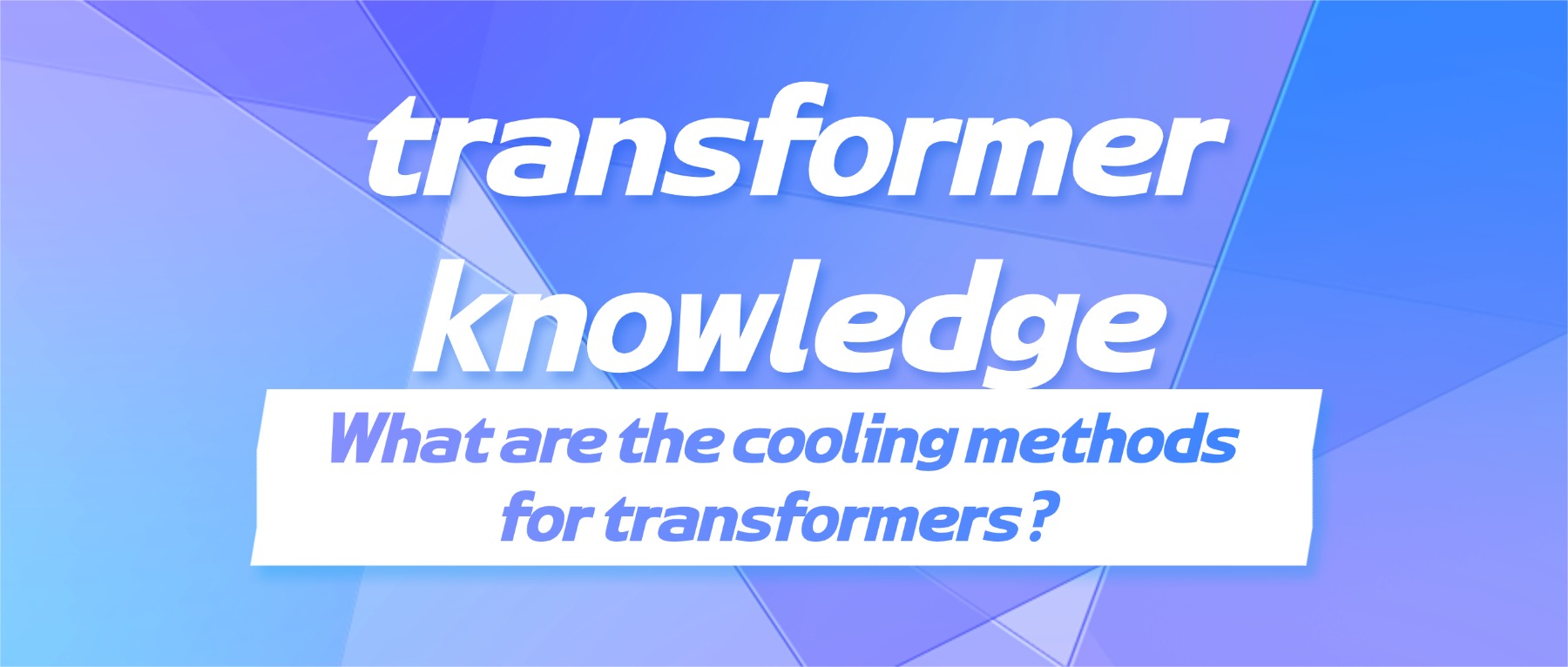 What are the cooling methods for transfo