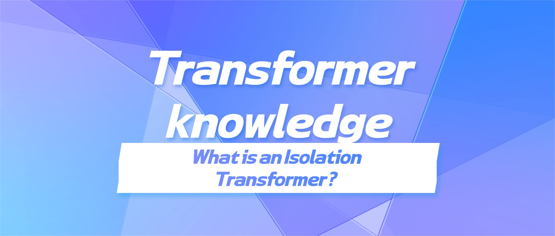 What is an Isolation Transformer?